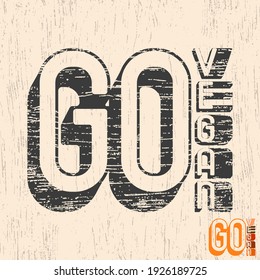 Go Vegan typography for t-shirt print stamp, tee applique, fashion slogans, badge, label clothing, jeans, or other printing products. Vector illustration.