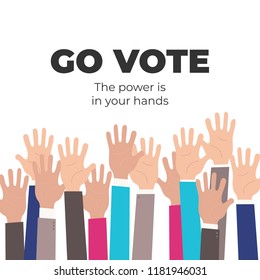 Go vote. The power is in your hands. Social motivational poster template. Up hands vector flat illustration concept. Election campaign Flyer Leaflet Social ad. Teamwork, collaboration, voting, concert