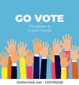 Go vote. The power is in your hands. Social motivational poster template. Up hands vector flat illustration concept. Election campaign Flyer Leaflet Social ad. Teamwork, collaboration, voting, concert