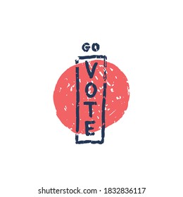 Vayan a votar - ilustración de grunge vectorial. Cita con letras dibujada a mano. Vayan a votar por la campaña para la elección presidencial de EEUU. Gran voto en las elecciones de Estados Unidos. forma texturas de res.