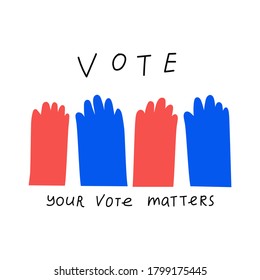 Go vote. Your vote matters. Hands rising up. Illustration on white background.