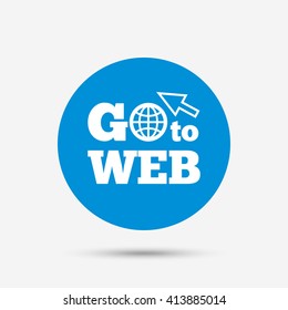 Go to Web icon. Globe with mouse cursor sign. Internet access symbol. Blue circle button with icon. Vector
