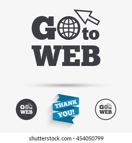 Go to Web icon. Globe with mouse cursor sign. Internet access symbol. Flat icons. Buttons with icons. Thank you ribbon. Vector