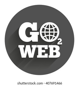 Go to Web icon. Globe sign. Internet access symbol. Circle flat button with shadow. Modern UI website navigation.