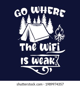 Go Where The Wifi Is: Camping Mountain Hiking t shirt design: HIKING Mountains Campfire Tent T-Shirt Clothing vector EPS best cool tshirt, Digital Prints file