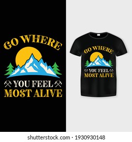 Go where you feel most alive T-shirt Deisgns