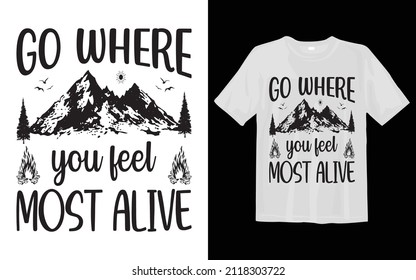 Go Where you feel most alive, Camping Svg T-Shirt Desing