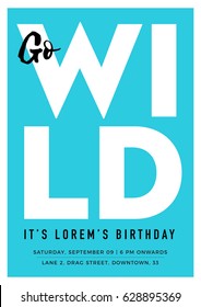 Go Wild Birthday Party Invitation. Birthday Anniversary Invitation Card Template. Modern Typography design for Birthday Bash