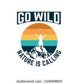 Go Wild Nature is Calling vector illustration. For t-shirt print and other uses.