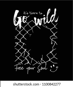 go wild slogan with broken fence illustration 