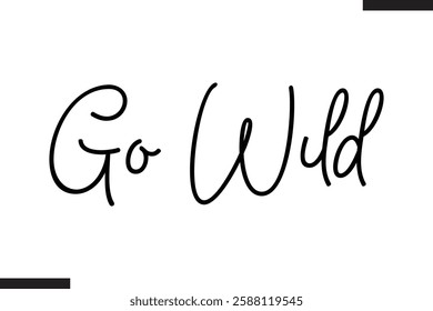 Go Wild Stylish Text Typography Of Travel Quote