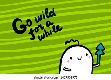 Go wild for a while hand drawn vector illustration in cartoon style. Man holding pine tree. Green background