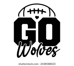 Go Wolves,Football Svg,Football Player Svg,Game Day Shirt,Football Quotes Svg,American Football Svg,Soccer Svg,Cut File,Commercial use svg