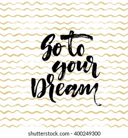 Go to your dream card. Hand drawn lettering background. Seamless zigzag pattern. Ink illustration. Modern brush calligraphy. Isolated on white background. 