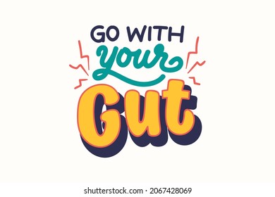 Go with Your Gut. Isolated vector hand-drawn isolated illustrations for t-shirts, postcards, posters, prints.