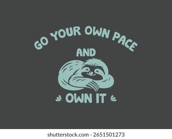 Go your own pace and own it motivational sloth lover t shirt	
