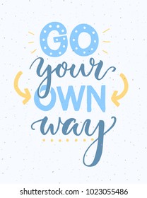 go your own way - inspirational quote poster