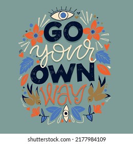 Go your own way. Motivation hand drawn doodle lettering phrase postcard. Lettering art t-shirt design.