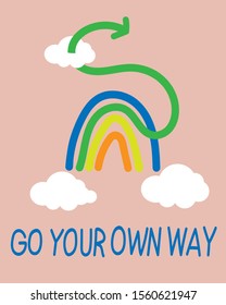 Go your own way. Motivational quote poster of t-shirt print. Rainbow  on pink backgroun.