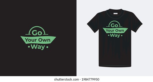 Go your own way typography t-shirt design. Famous quotes t-shirt design.