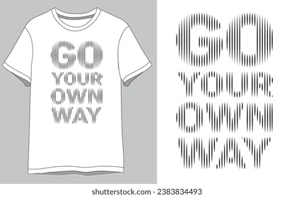 Go your own way vector white  t shirt design