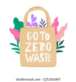 Go to zero waste bag. Motivational phrase.  Eco style. Vector lettering illustration.