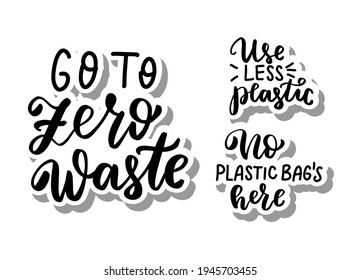 Go to zero waste. No plastic bags here. Use less plastic. Eco friendly concept. Hand lettering phrase. Organic text, ecology quotes, t shirt print, brush calligraphy