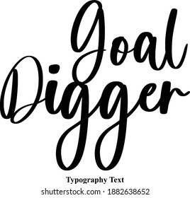 Goal Digger Handwriting Cursive Typescript Typography Text Phrase