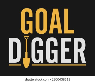 Goal digger lettering with a shovel. Designing element for t-shirt, poster, print design.