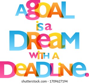 A GOAL IS A DREAM WITH A DEADLINE. colorful typography poster