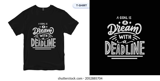 a goal is a dream T-Shirt Design. motivational and inspirational lettering T-Shirt Design. Calligraphic and typographic design.