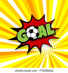 Goal football sport, soccer ball. Comic text speech bubble balloon. Pop art style wow banner message. Comics book font sound phrase template. Halftone radial vector illustration funny colored design.