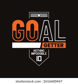 Goal getter, Slogan of football competition. Typoghraphy design in vector illustration. Clothing, tshirt, apparel and other uses.