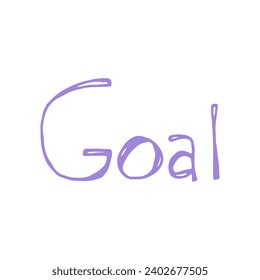 Goal handwritten lettering. Paint brush careless inscription. Goal doodle written word. Felt tip pen lettering isolated on white background. Postcard, greeting card, t shirt print vector element
