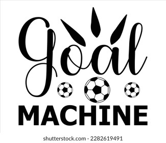 Goal Machine Svg Design,Soccer svg Design,Soccer Mom Svg,Game Day Svg, Retro Soccer Svg,Soccer Quote,Proud Soccer Svg,Supportive Mom Svg, Sports, svg