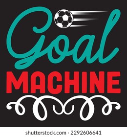 Goal Machine 
T-shirt Design Vector File
