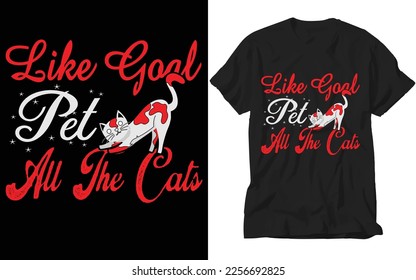 the goal pet all the cat t-shirt design
