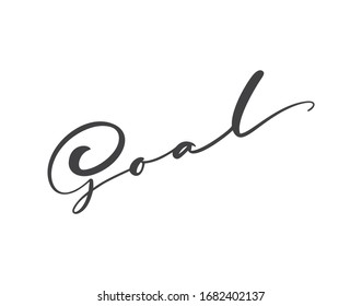 Goal vector calligraphy word in business concept, lettering design illustration for business document or coach conference or individual home motivation.