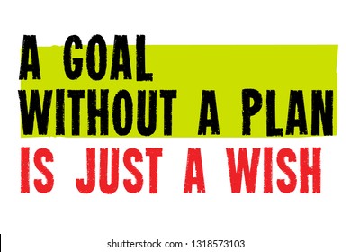 A Goal Without A Plan Is Just A Wish creative motivation quote design