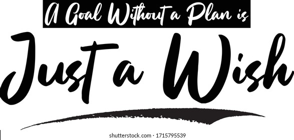 A Goal Without a Plan is Just a Wish Calligraphy Handwritten Lettering for Posters, Cards design, T-Shirts. 
Saying, Quote on White Background