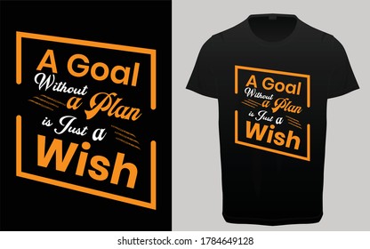 A goal without a plan is just a wish typography t-shirt design, Motivational and inspirational quotes t-shirt, graphic elements, Positive thoughts t-shirt resources, 