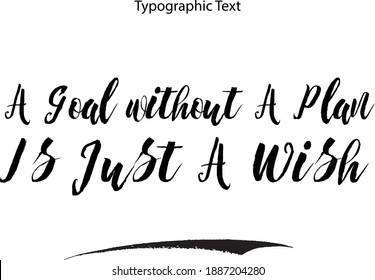 A Goal without A Plan Is Just A Wish Bold Typography Text  