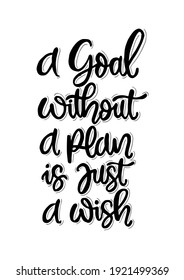 A goal without a plan is just a wish, hand lettering, motivational quotes