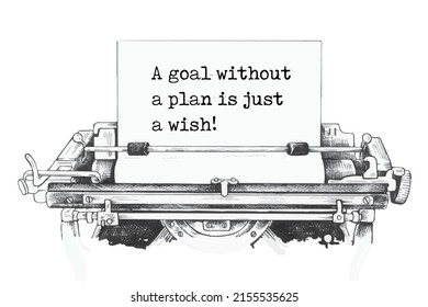 A goal without a plan is just a wish! close up, typed words on a vintage typewriter with vintage background