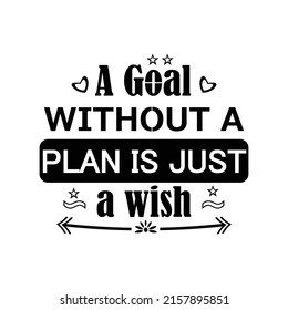 A Goal Without a plan is just a wish quote, Inspirational motivational quotes