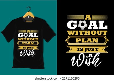 A Goal Without Plan is Just A Wish T Shirt Design