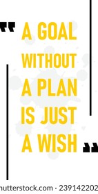 A Goal Without a Plan Is Just a Wish, Typography Design, Wish, Plan Design, Goal Poster Design, Quote Poster, typography, wisdom motivation