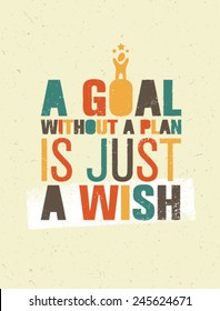 A Goal Without A Plan Is Just A Wish. Creative Motivation Quote. Vector Typography Poster Concept