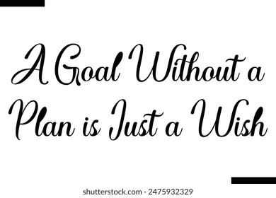 A goal without a plan is just a wish  typography text of Motivational quote