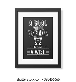 A goal without a plan is just a wish  - Quote typographical Background in the realistic square black frame isolated on white background . Vector EPS10 illustration. 